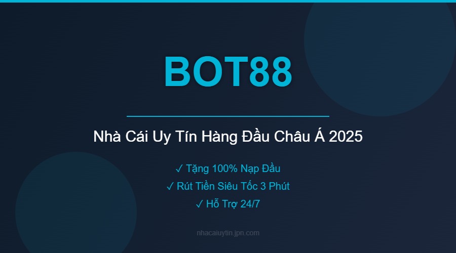 BOT88 - Nhà Cái Uy Tín Hàng Đầu