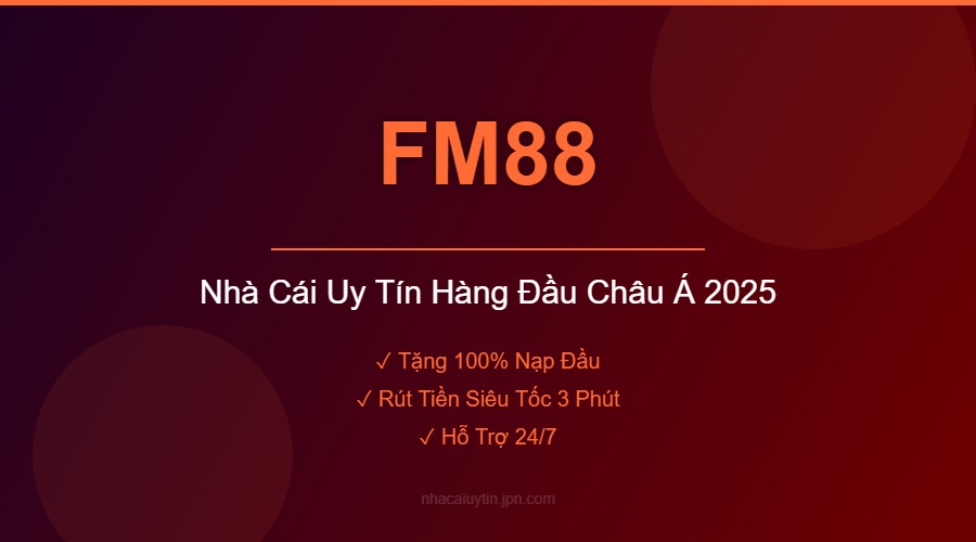 FM88 - Nhà Cái Uy Tín Hàng Đầu