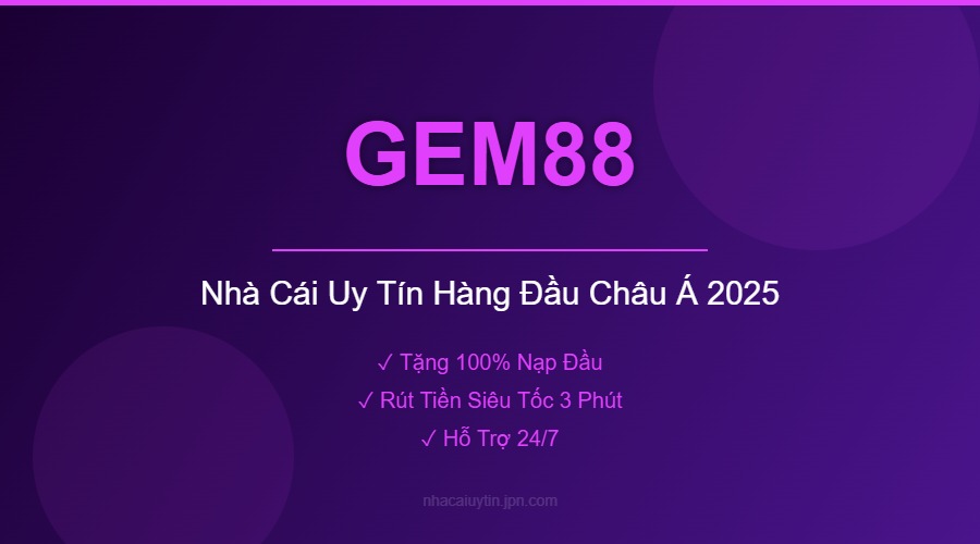 GEM88 - Nhà Cái Uy Tín Hàng Đầu