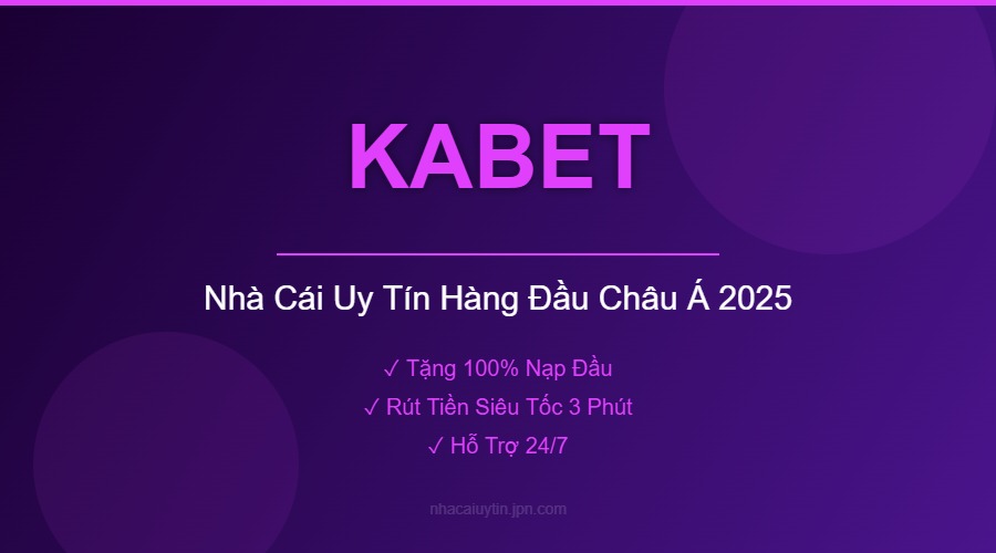 KABET - Nhà Cái Uy Tín Hàng Đầu