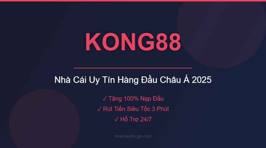 KONG88 - Nhà Cái Uy Tín Hàng Đầu