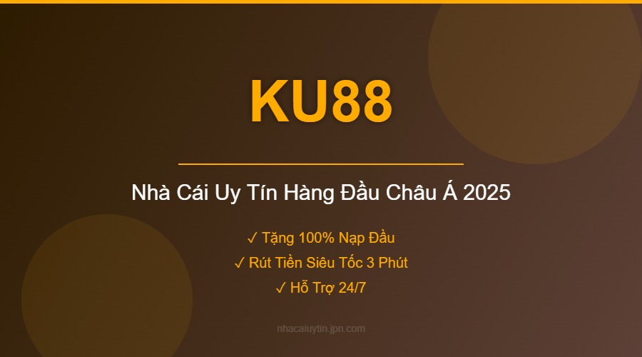 KU88 - Nhà Cái Uy Tín Hàng Đầu