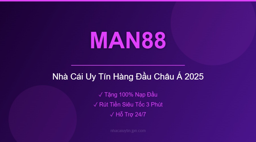 MAN88 – Đánh Giá Chi Tiết Nhà Cái MAN88 Mới Nhất 2026