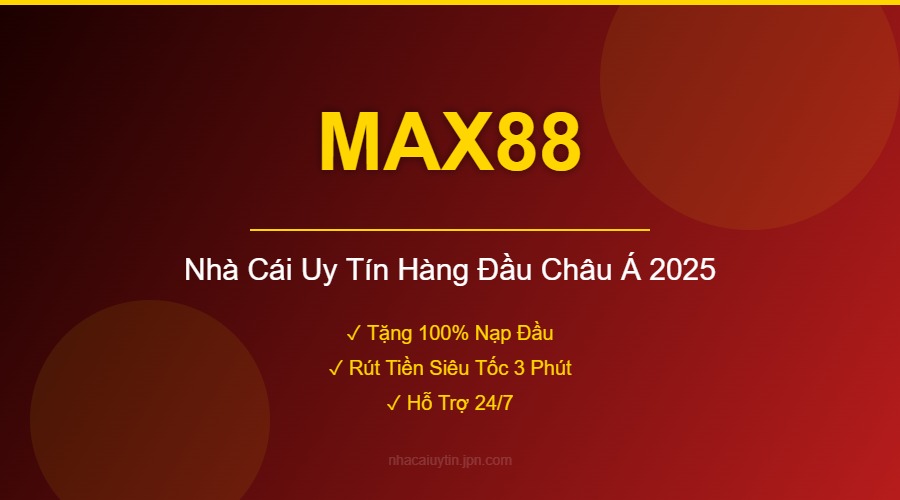 MAX88 - Nhà Cái Uy Tín Hàng Đầu