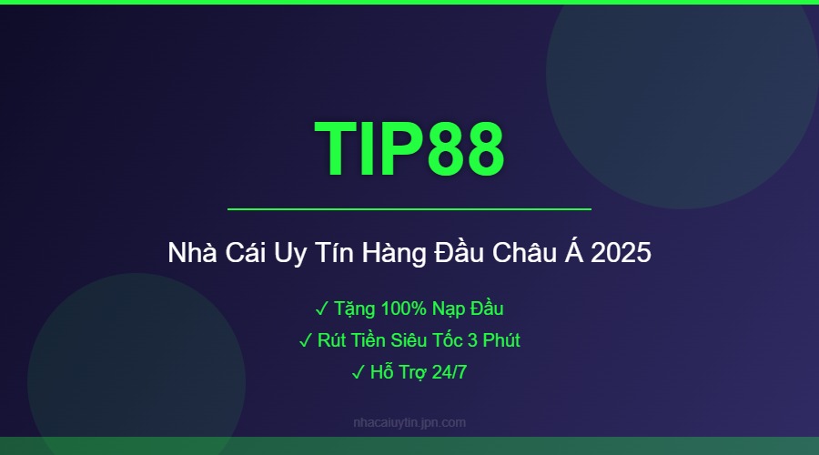 TIP88 - Nhà Cái Uy Tín Hàng Đầu