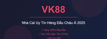 VK88 - Nhà Cái Uy Tín Hàng Đầu Châu Á