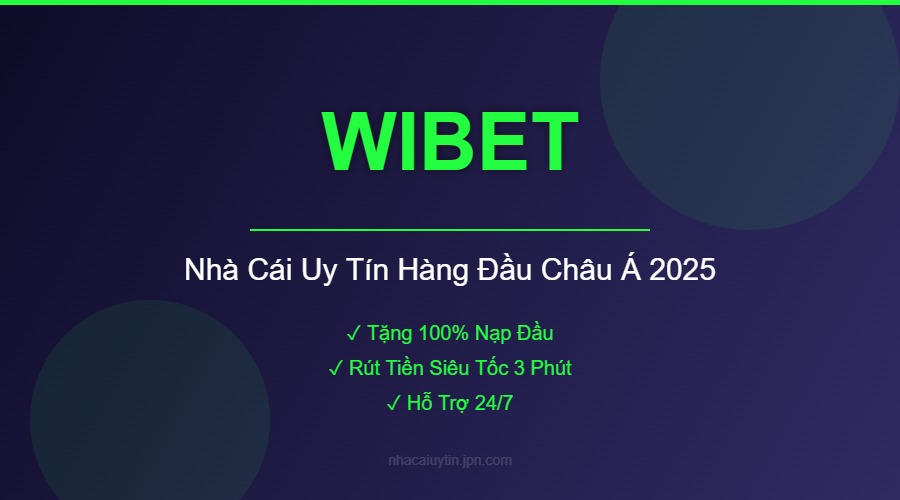 WIBET - Nhà Cái Uy Tín Hàng Đầu